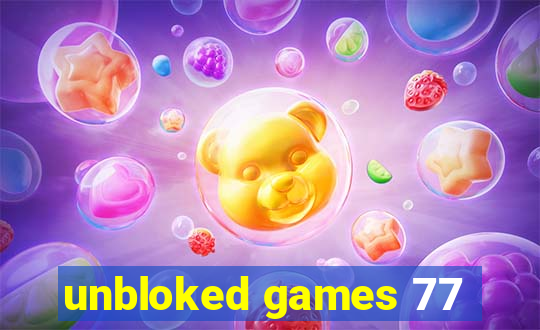 unbloked games 77